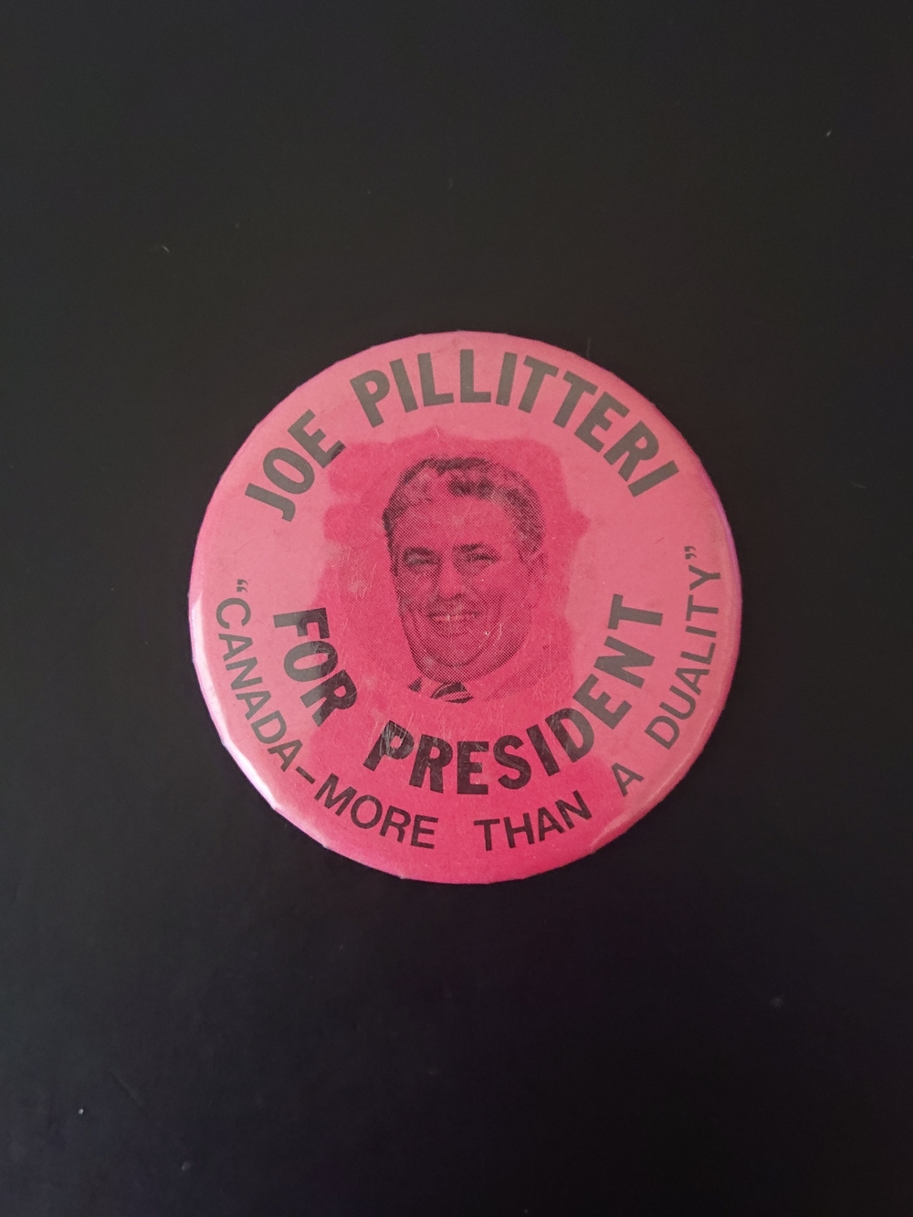 Vintage Pin Button - Joe Pillitteri For President - Canada Duality - 2.5" Round